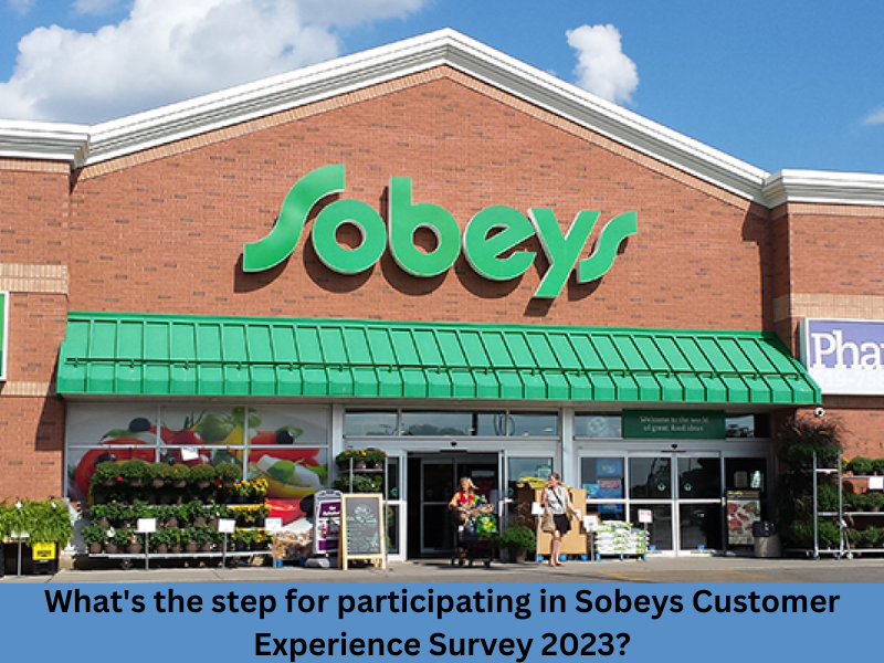 What's the Step for Participating in Sobeys Customer Experience Survey 2023